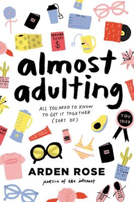 Almost Adulting: All You Need to Know to Get it Together (Sort of) 9780062574107 Arden Rose