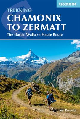 Chamonix to Zermatt The Classic Walker's Haute Route 9781786310484 Kev Reynolds