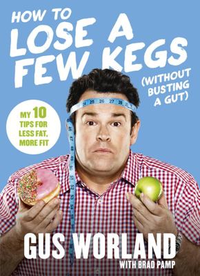 How to Lose a Few Kegs Without Really Trying 9780733335327 Gus Worland