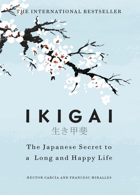 Ikigai: The Japanese secret to a long and happy life 9781786330895 Hector Garcia; Francesc Mirales