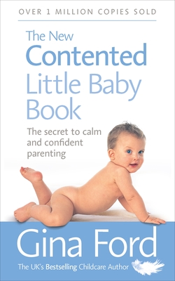 The New Contented Little Baby Book: The Secret to Calm and Confident Parenting 9780091912697 Gina Ford