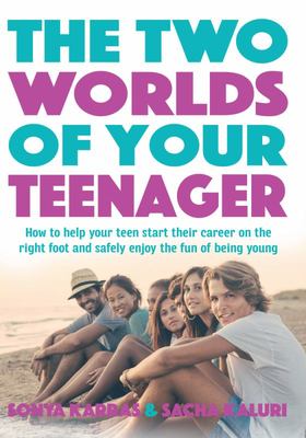 The Two Worlds of Your Teenager 9781925048926 Sacha Kaluri