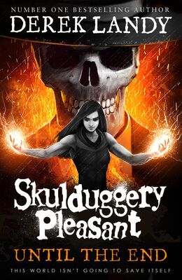 Until the End: Skulduggery Pleasant #15 9780008386375 Derek Landy