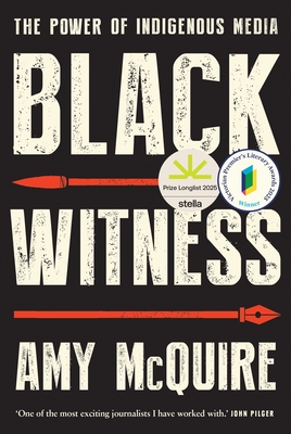 Black Witness: The Power of Indigenous Media 9780702263323 Amy McQuire