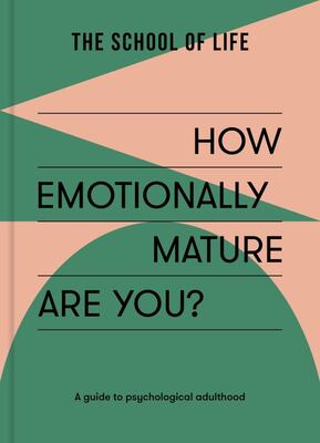 How Emotionally Mature Are You? 9781915087126 The School of Life