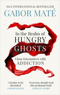 In the Realm of Hungry Ghosts: Close Encounters with Addiction 9781785042201 Gabor Maté