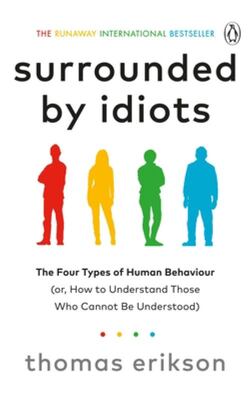 Surrounded by Idiots: The Four Types of Human Behaviour (or