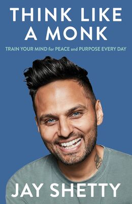 Think Like a Monk: The Secret of How to Harness the Power of Positivity and Be Happy Now 9780008355562 Jay Shetty
