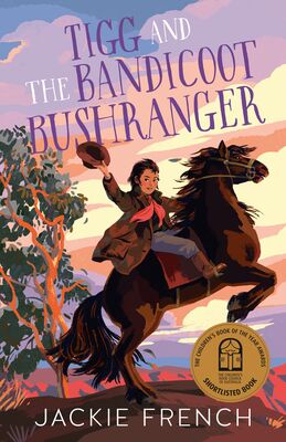 Tigg and the Bandicoot Bushranger 9781460763506 Jackie French