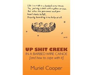 Up Shit Creek in a Barbed Wire Canoe [and how to cope with it] 9781763851603 Muriel Cooper