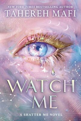 Watch Me (#1 Shatter Me: The New Republic) 9780008718145 Tahereh Mafi